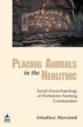 Image for Placing animals in the Neolithic  : social zooarchaeology of prehistoric farming communities