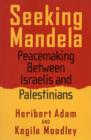 Image for Seeking Mandela : Peacemaking Between Israelis and Palestinians