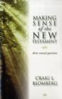 Image for Making sense of the New Testament : Three Crucial Questions