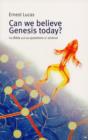 Image for Can we believe Genesis today? : The Bible And The Questions Of Science
