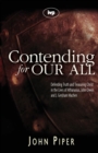 Image for Contending for our all : Defending Truth And Treasuring Christ In The Lives Of Athanasius, John Owen And J. Gresham Machen