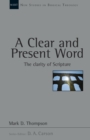 Image for A Clear and present word : The Clarity Of Scripture