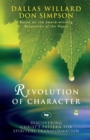 Image for Revolution of character : Discovering Christ&#39;S Pattern For Spiritual Transformation
