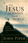 Image for What Jesus Demands from the World : &quot;All Authority In Heaven And On Earth Has Been Given To Me&quot; - Jesus
