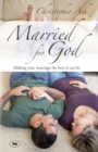 Image for Married for God : Making Your Marriage The Best It Can Be