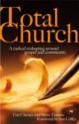 Image for Total Church : A Radical Reshaping Around Gospel and Community