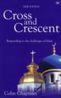 Image for Cross and Crescent : Responding To The Challenges Of Islam