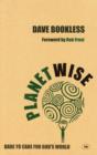 Image for Planetwise : Dare To Care For God&#39;S World