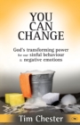 Image for You Can Change : God&#39;s Transforming Power For Our Sinful Behaviour And Negative Emotions