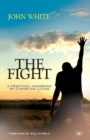 Image for The Fight : A Practical Handbook Of Christian Living