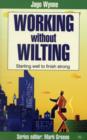 Image for Working without wilting : Starting Well To Finish Strong