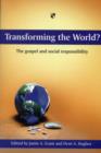 Image for Transforming the world? : The Gospel And Social Responsibility