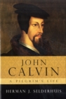 Image for John Calvin, a Pilgrim&#39;s Life