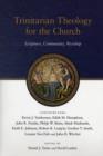 Image for Trinitarian Theology for the Church : Scripture, Community, Worship