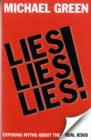Image for Lies, Lies, Lies : Exposing Myths About The Real Jesus