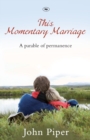 Image for This Momentary Marriage : A Parable Of Permanence