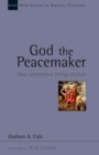 Image for God the Peacemaker : How Atonement Brings Shalom
