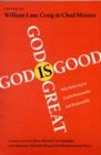 Image for God is Great, God is Good : Why Believing In God Is Reasonable And Responsible