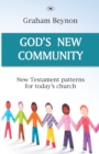 Image for God&#39;s New Community : New Testament Patterns For Today&#39;s Church