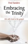 Image for Embracing the Trinity : Life With God In The Gospel