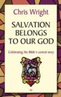 Image for Salvation Belongs to Our God : Celebrating The Bible&#39;S Central Story