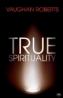 Image for True Spirituality : The Challenge Of 1 Corinthians For The 21St Century Church