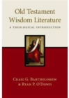 Image for Old Testament Wisdom Literature : A Theological Introduction