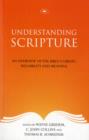 Image for Understanding Scripture : An Overview Of The Bible&#39;S Origin, Reliability And Meaning
