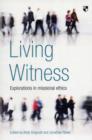 Image for Living Witness : Explorations In Missional Ethics
