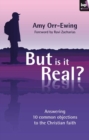 Image for But is it real?: answering 10 common objections to the Christian faith