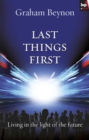 Image for Last things first: living in the light of the future