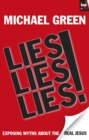 Image for Lies! lies! lies!: exposing myths about the real Jesus