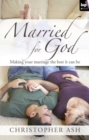 Image for Married for God: making your marriage the best it can be