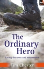Image for The ordinary hero: living the cross and resurrection