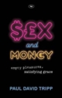 Image for Sex and Money : Empty Pleasures, Satisfying Grace