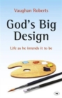 Image for God&#39;s Big Design : Life As He Intends It To Be