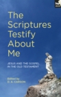 Image for The scriptures testify about me: Jesus and the Gospel in the Old Testament