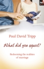 Image for What did you expect?: redeeming the realities of marriage