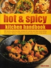 Image for Hot &amp; spicy kitchen handbook  : 200 sizzling step-by-step recipes for curries and fiery local dishes from India, Mexico, Thailand and every spicy corner of the world