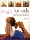 Image for Yoga for kids  : fun and easy stretching exercises for children aged three to eleven years