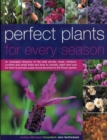 Image for Perfect plants for every season  : an illustrated directory of the best shrubs, roses, climbers, conifers and small trees and how to choose, plant and care for them to provide a year-round structure 