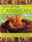 Image for Taste of the Caribbean  : 70 sizzling and sensational recipes from Jamaica, Cuba, Puerto Rico, Barbados, Trinidad and all the islands of the Caribbean, shown step-by-step with over 275 photographs an