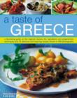 Image for A taste of Greece  : a fascinating guide to the regional classics, the ingredients and the preparation techniques, and 70 delicious and inspiring recipes shown in 400 photographs