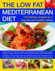 Image for The low fat Mediterranean diet  : 110 slimline recipes for a long life and healthy eating