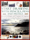 Image for Start Drawing with Pencils, Pens and Pastels