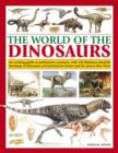 Image for The world of dinosaurs  : an exciting guide to prehistoric creatures, with 350 fabulous detailed drawings of dinosaurs and beasts and the places they lived