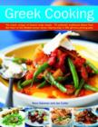 Image for Greek cooking  : the classic recipes of Greece made simple - 70 authentic traditional dishes from the heart of the Mediterranean shown step-by-step in 240 glorious photographs