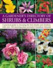 Image for A gardener&#39;s directory of shrubs &amp; climbers  : a practical guide to choosing the best shrubs and climbers, with over 280 stunning plant portraits