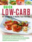 Image for Quick Low Carb : 60 Recipes for a Healthy Fuss-free Diet - Lose Weight the Safe Way with Easy Low-carb Food - 60 Delicious Diet Dishes That Take Less Than 30 Minutes to Cook