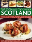 Image for The food and cooking of Scotland  : discover the rich culinary heritage of this historic land in 70 classic step-by-step recipes and 300 glorious photographs